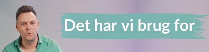 Det har vi brug for Video 20 - mobilbillede